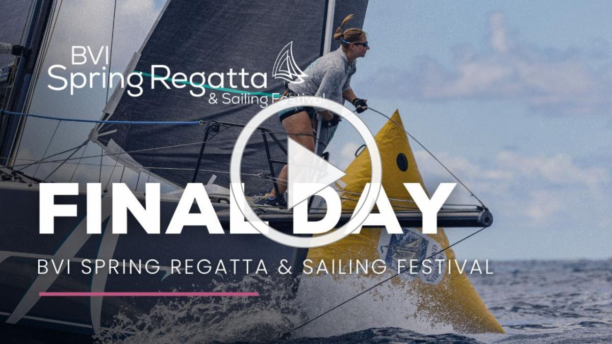 BVI Spring Regatta evolves with the CSA Majors Trophy, Spring wrap video