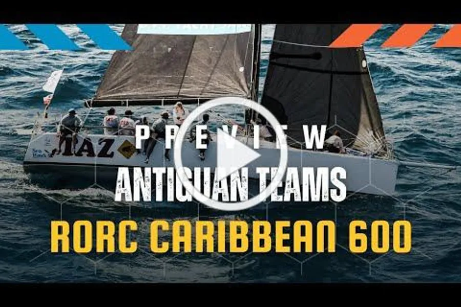 RORC Caribbean 600 video: Antiguan teams & sailors making a splash