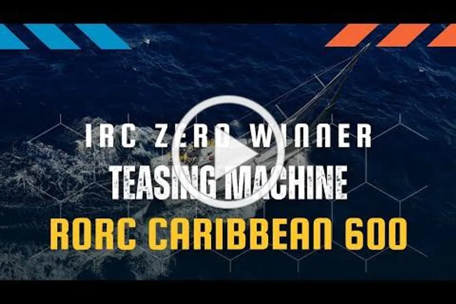 Teasing Machine win RORC Caribbean 600 IRC Zero, video